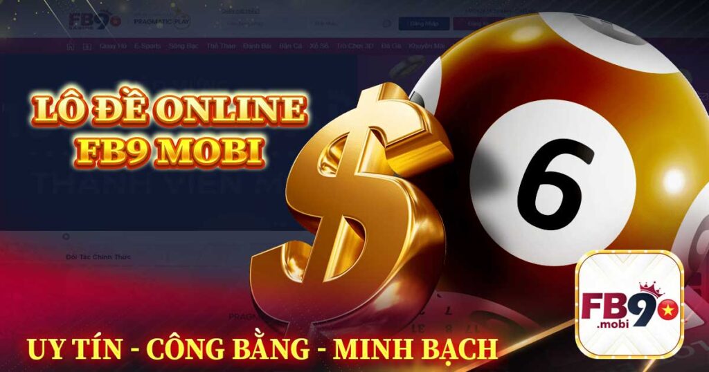Lô đề Online FB9 - Cá cược xổ số tỷ lệ ăn hàng đầu Việt Nam